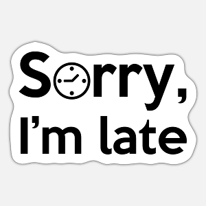 I\'m sorry to be so late